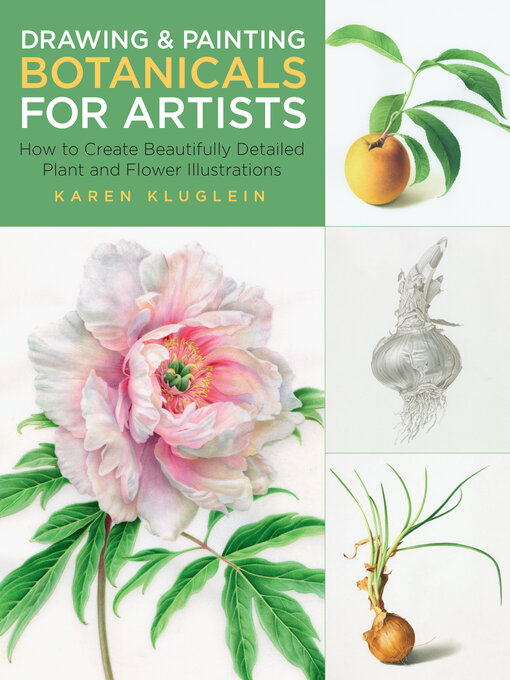 Title details for Drawing and Painting Botanicals for Artists by Karen Kluglein - Available